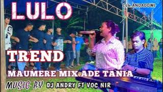 🔰LULO TREND FULL DJ NONSTOP🔰REMIX BY DJ ANDRY▶️VOC NIR◀️LOK. SAMPARA ANDADOWI.