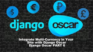 #6 How Integrate Multi-Currency in Your E-Commerce | Django Oscar E-commerce