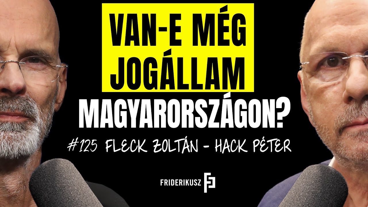 VAN-E MÉG JOGÁLLAM MAGYARORSZÁGON? Fleck Zoltán és Hack Péter jogtudósok vitája /// F.P. 125.