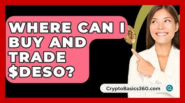 Where Can I Buy and Trade $DESO? | CryptoBasics360 News
