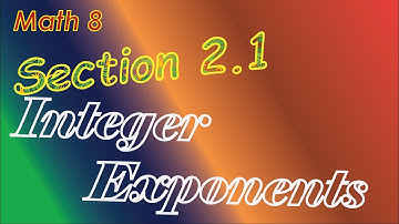 Section 2.1 - Integer Exponents - Math 8