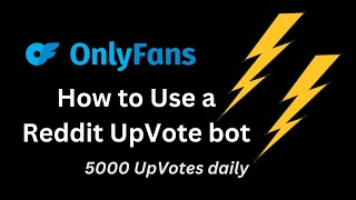 How to Use the Reddit Upvote Bot - OnlyFans
