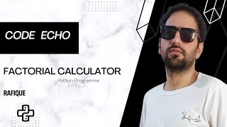 Factorial Calculator Code in Python | CodeEcho |