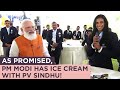 PM Modi fulfils his promise of ice-cream to PV Sindhu...Have a look!