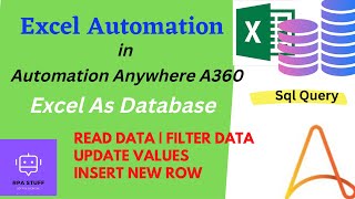 Excel Automation in Automation Anywhere A360 | Excel As Database | Read, Filter, Update &amp; Insert