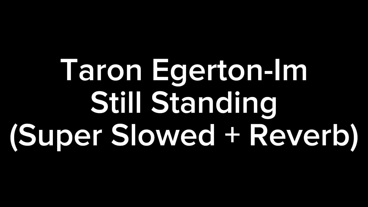 Taron Egerton-Im Still Standing (Super Slowed + Reverb)