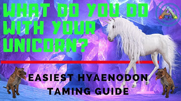 Ark Easiest Hyaenodon Taming Guide - Guaranteed: What do you do with your Unicorn?