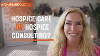 Why I Believe “Hospice Care” Should Be Called “Hospice Consulting”