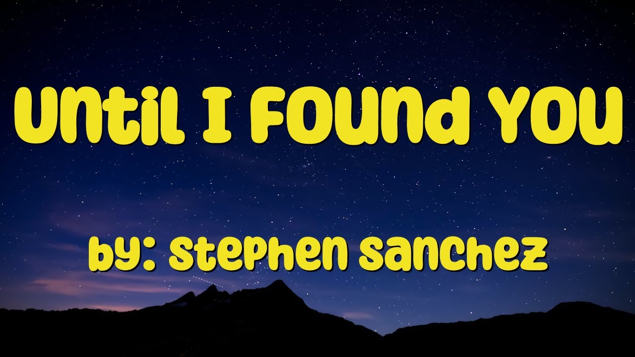 Until I Found You Lyrics - Stephen Sanchez