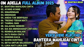 BAHTERA MAHLIGAI CINTA - AYANG AYANG - SINARENGAN - OM ADELLA FULL ALBUM TERBARU 2025