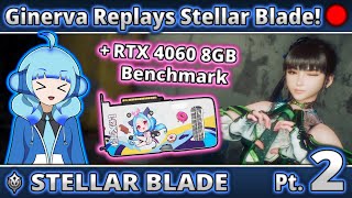 Ginerva Plays Stellar Blade, but its UNCENSORED! (+ RTX 4060 Benchmark) - PART 2