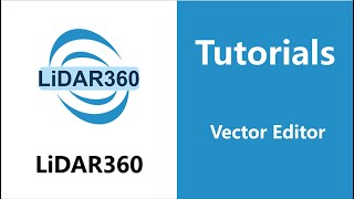 LiDAR360 (V7) - Vector Editor