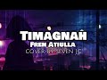 Timagnah  fren atiulla  tagalog version cover by seven jc song lyrics