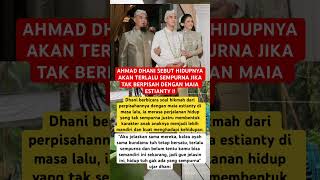 AHMAD DHANI SEBUT HIDUPNYA AKAN TERLALU SEMPURNA JIKA TAK BERPISAH DENGAN MAIA ESTIANTY !! #hotnews