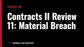 Contracts II Review 11: Material Breach