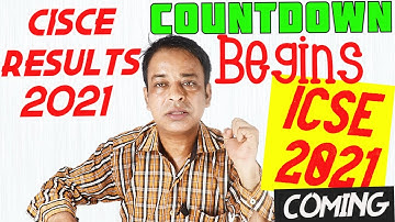 ICSE/ISC 2021 Board Results Countdown Begins now,ICSE 2021 Board Results are Coming-CISCE Chief says