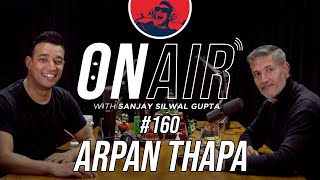 On Air With Sanjay #160 - Arpan Thapa