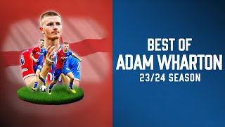 Midfield Maestro | ADAM WHARTON 🏴󠁧󠁢󠁥󠁮󠁧󠁿 season highlights 23/24 | EVERY TOUCH, TACKLE AND PASS