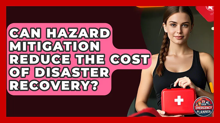 Can Hazard Mitigation Reduce the Cost of Disaster Recovery? | Your Emergency Planner