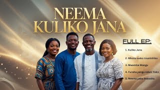 Neema Kuliko Jana (EP) - The Best Swahili Worship Songs for Devotion