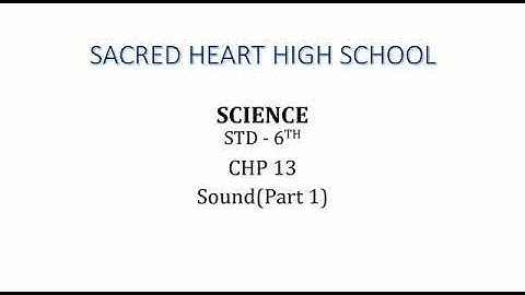 Std:6th:Science:Chp 13: Sound: Part 1.