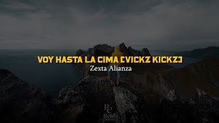 Voy Hasta La Cima (Vickz Kickz) 🌄 | Zexta Alianza | VIDEO LETRA\/LYRICS OFICIAL