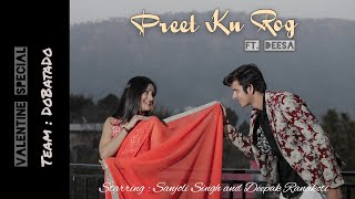 PREET KU ROG Ft. #DeeSa Garhwali Song | Pahadi | Sanjoli Singh & Mr Drk | DoBataDo