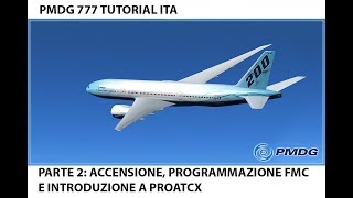 Parte 2 Tutorial ITA PMDG 777: Accensione, Programmazione FMC e Introduzione a Proatcx