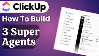 How to Build Your First 3 ClickUp Super Agents Step by Step