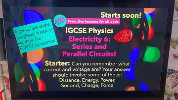 iGCSE Physics Electricity 6: Series and Parallel Circuits