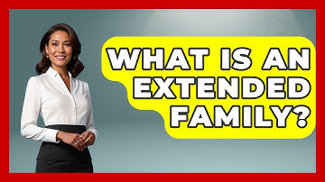 What Is An Extended Family? - Better Family Relationships
