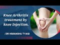 knee Pain/ Knee Arthritis treatment by knee Injection.