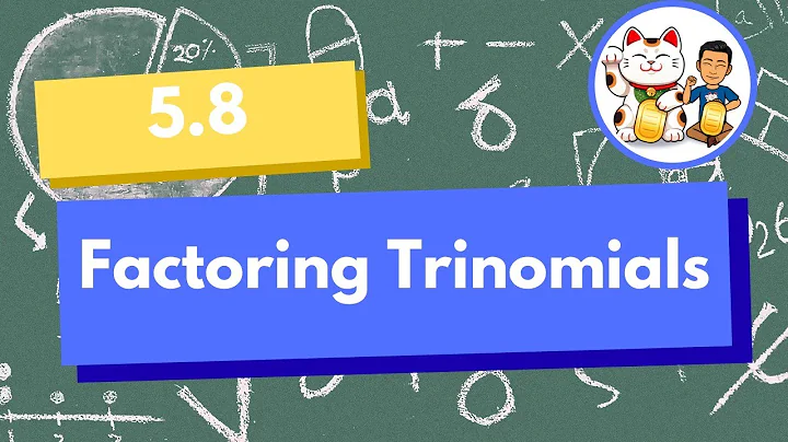 5.8 Factoring Trinomials