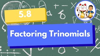 5.8 Factoring Trinomials