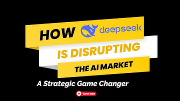 How DeepSeek is Disrupting the AI Market: A Strategic Game Changer