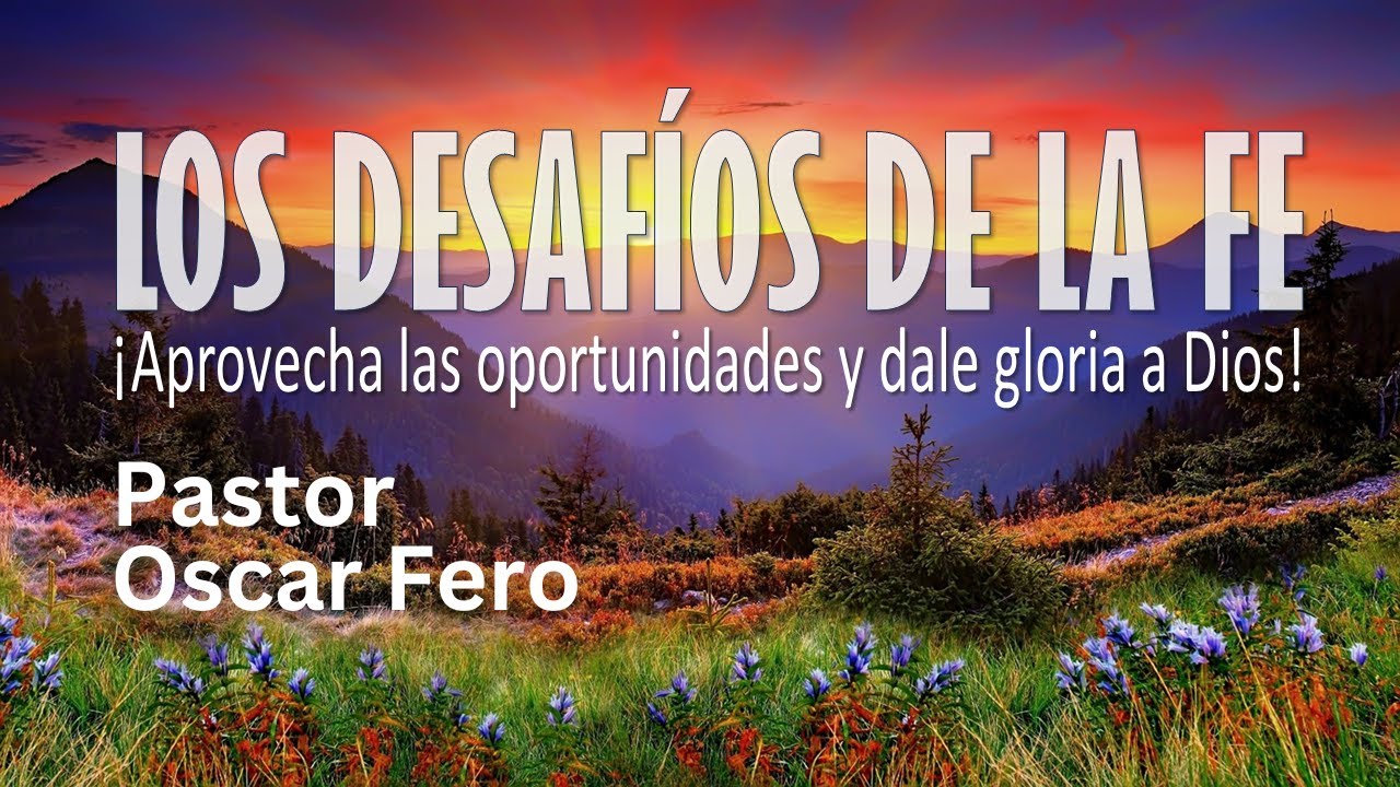 LOS DESAFÍOS DE LA FE - YouTube