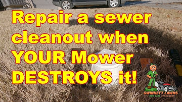 How to repair a sewer clean-out YOUR mower destroyed!