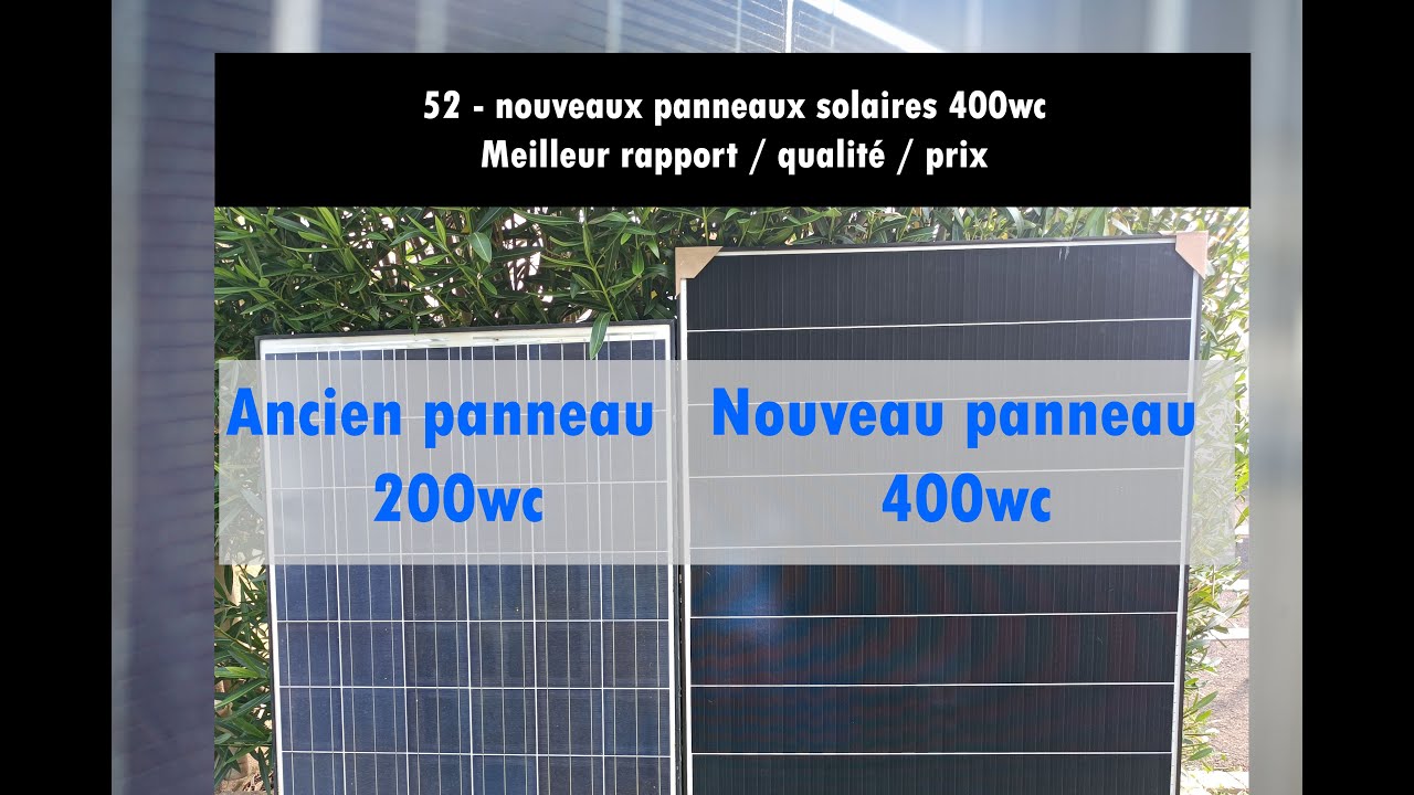 52 - Nouveaux panneaux solaires 400wc meilleur rapport / qualité / prix 