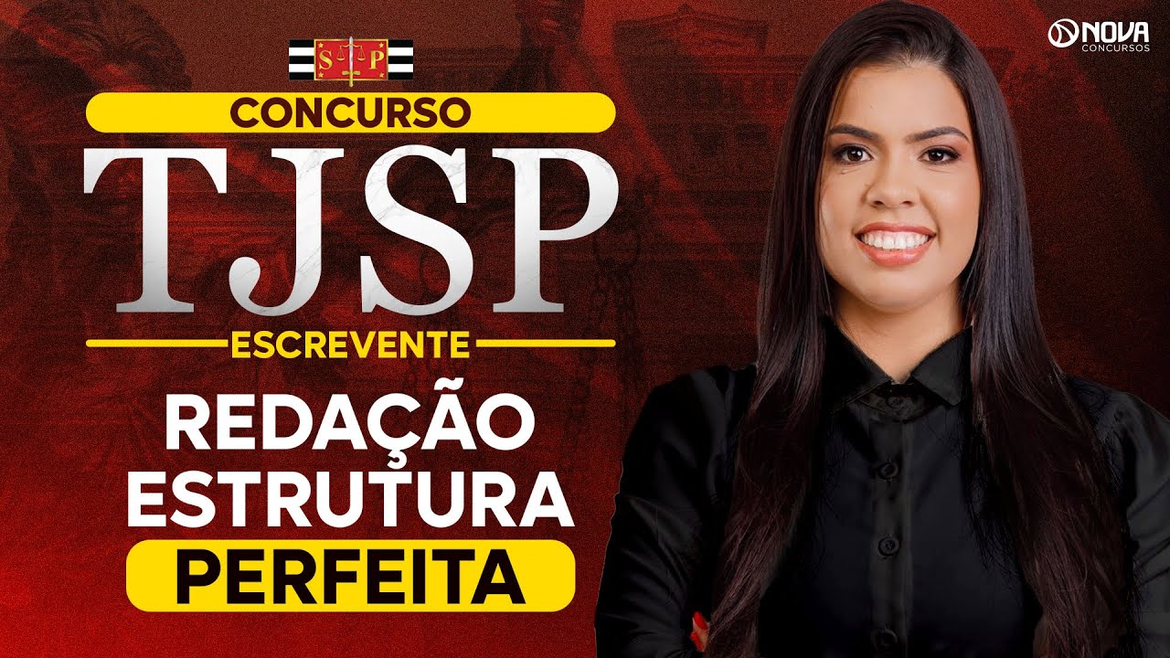 Concurso Escrevente TJSP 2025: REDAÇÃO - ESTRUTURA PERFEITA