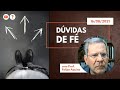 DÚVIDAS DE FÉ | 16/08/2021