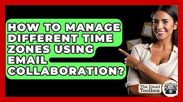 How To Manage Different Time Zones Using Email Collaboration? - TheEmailToolbox.com