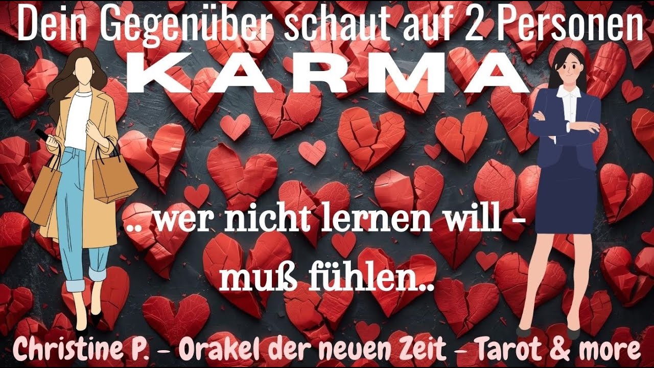 🐞Dein Gegenüber schaut auf 2 Personen,- ❇️ Karma,- wer nicht lernen will, muss fühlen 
