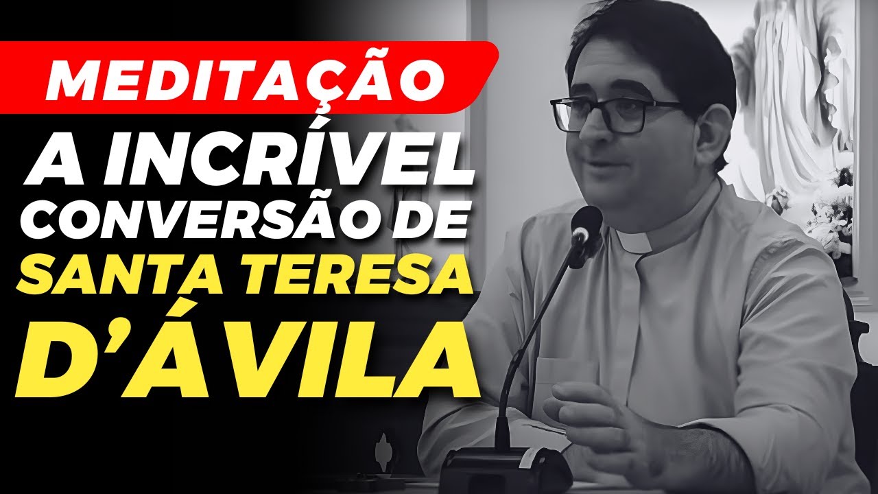 A INCRÍVEL CONVERSÃO DE SANTA TERESA D'ÁVILA