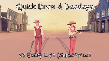Quick Draw & Deadeye Vs Every Unit [Same Price] TABS Totally Accurate Battle Simulator