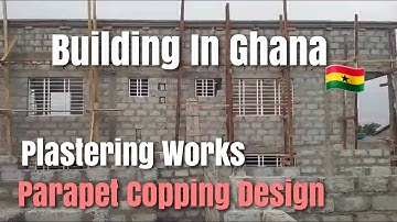 Building In Ghana 🇬🇭 Update | Plastering Works, Roofing work And Parapet Copping Design