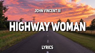Video thumbnail of "John Vincent III - Highway Woman (Lyrics)"