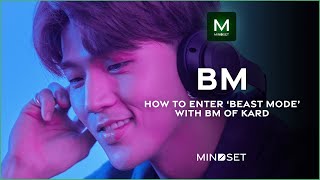 Activate Your Beast Mode with BM of KARD | MINDSET x BM