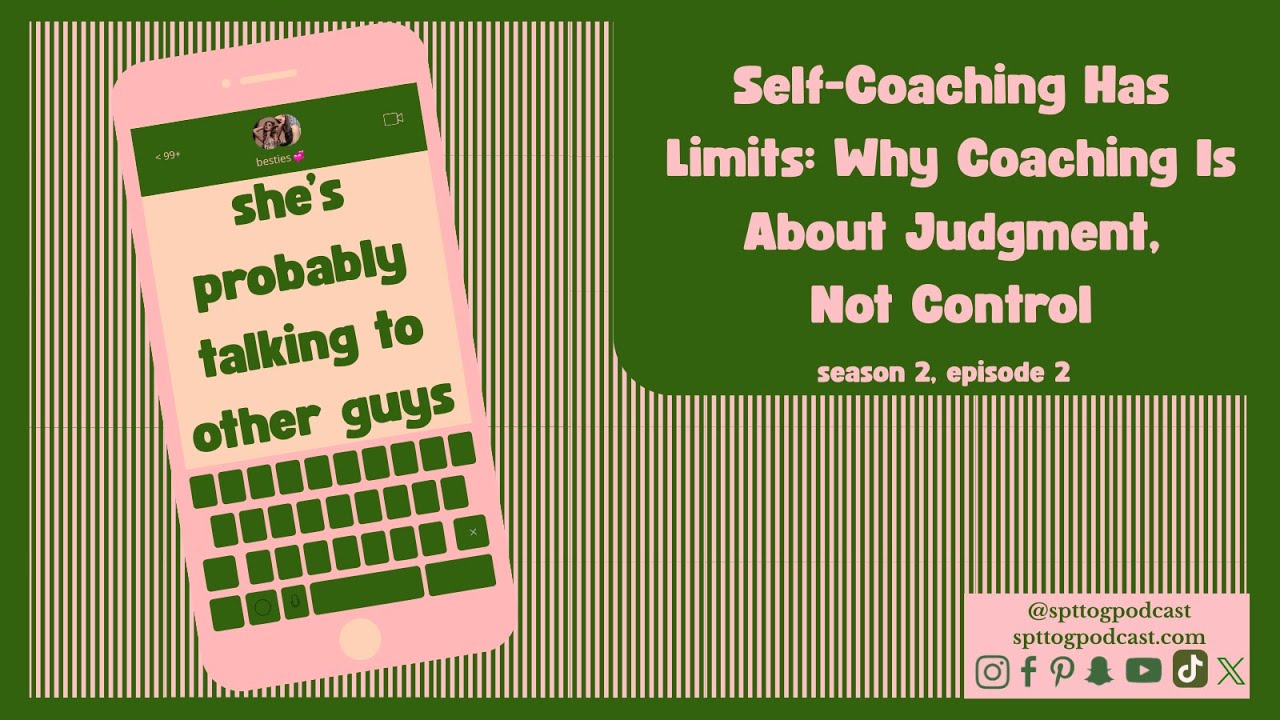 Self-Coaching Has Limits: Why It's About Judgment, Not Control -She's Probably Talking To Other Guys