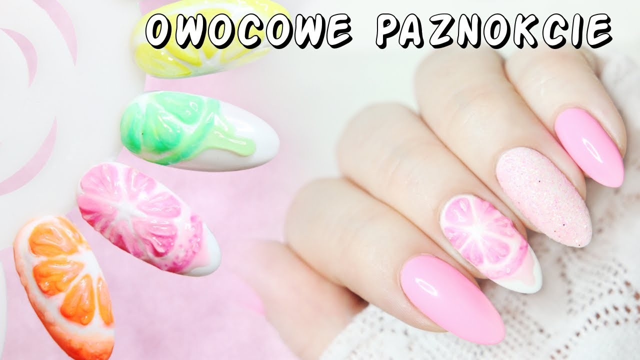 Owocowe paznokcie * owoce 3d na paznokciach * Candymona