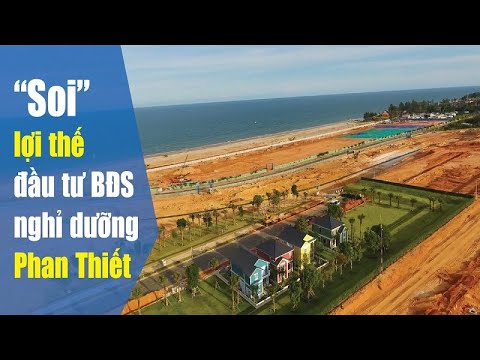 “Soi” lợi thế đầu tư bất động sản nghỉ dưỡng Phan Thiết | CAFELAND